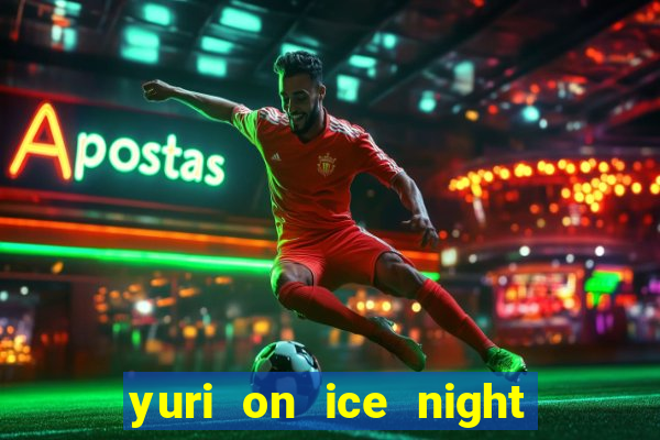 yuri on ice night in barcelona